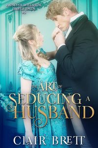 Produktbild: The Art of Seducing a Husband (Improper Wives for Proper Lords series, #5)