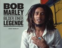 Produktbild: Bob Marley: Bilder einer Legende. Mit vielen unver&ouml;ffentlichten Bildern aus dem Familienarchiv.