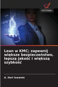 Produktbild: Lean w KMC; zapewnij wi&iquest;ksze bezpiecze&iquest;stwo, lepsz&iquest; jako&iquest;&iquest; i wi&iquest;ksz&iquest; szybko&iquest;&iquest;