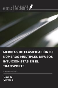 Produktbild: MEDIDAS DE CLASIFICACI&Oacute;N DE N&Uacute;MEROS M&Uacute;LTIPLES DIFUSOS INTUICIONISTAS EN EL TRANSPORTE