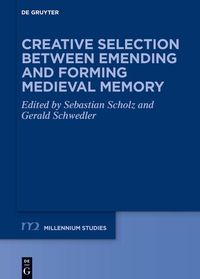 Produktbild: Creative Selection between Emending and Forming Medieval Memory