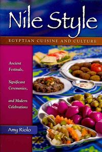 Produktbild: Nile Style: Egyptian Cuisine and Culture: Ancient Festivals, Significant Ceremonies, and Modern Celebrations