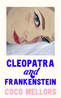 Bild vom Artikel Cleopatra and Frankenstein vom Autor Coco Mellors