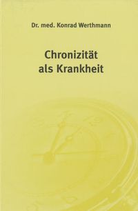 Bild vom Artikel Chronizität als Krankheit vom Autor Konrad Werthmann