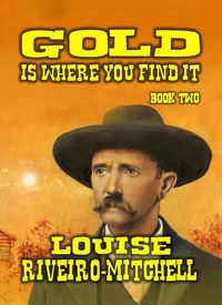 Produktbild: Gold Is Where You Find It (Custer's Gold, #2)