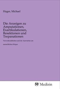 Produktbild: Die Anzeigen zu Amputationen, Exartikulationen, Resektionen und Trepanationen