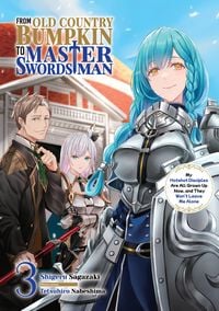 Produktbild: From Old Country Bumpkin to Master Swordsman: My Hotshot Disciples Are All Grown Up Now, and They Won't Leave Me Alone Volume 3