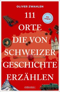 Produktbild: 111 Orte, die von Schweizer Geschichte erz&auml;hlen