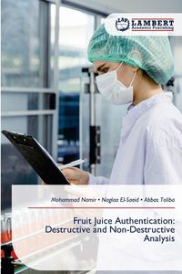 Produktbild: Fruit Juice Authentication: Destructive and Non-Destructive Analysis