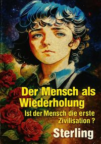 Produktbild: Der Mensch als Wiederholung I Ist der Mensch die erste Zivilisation