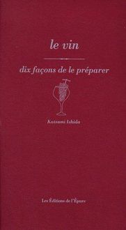 Produktbild: Dix Facons de le Preparer ; le Vin