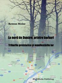 Produktbild: La nord de Dunare, printre barbari - Triburile preistorice &iquest;i manifestarile lor