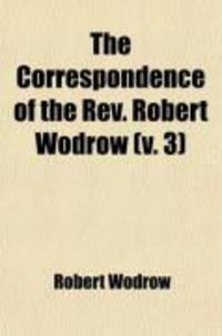 Produktbild: The Correspondence of the REV. Robert Wodrow (Volume 3)