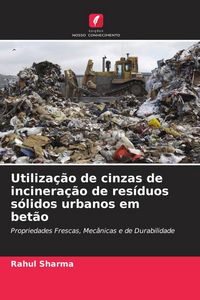 Produktbild: Utiliza&ccedil;&atilde;o de cinzas de incinera&ccedil;&atilde;o de res&iacute;duos s&oacute;lidos urbanos em bet&atilde;o