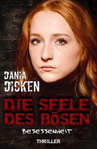 Bild vom Artikel Die Seele des Bösen - Besessenheit vom Autor Dania Dicken
