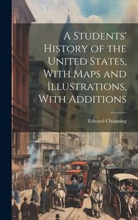 Produktbild: A Students' History of the United States, With Maps and Illustrations, With Additions