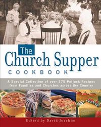 Produktbild: The Church Supper Cookbook: A Special Collection of Over 375 Potluck Recipes from Families and Churches Across the Country