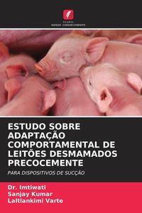 Produktbild: Estudo Sobre Adapta&ccedil;&atilde;o Comportamental De Leit&otilde;es Desmamados Precocemente