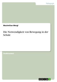 Produktbild: Die Notwendigkeit von Bewegung in der Schule