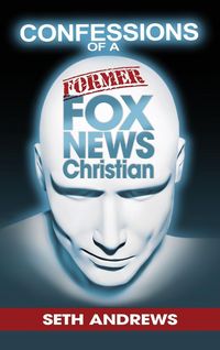 Produktbild: Confessions of a Former Fox News Christian