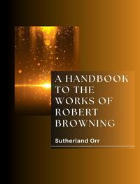 Produktbild: A Handbook To The Works Of Robert Browning