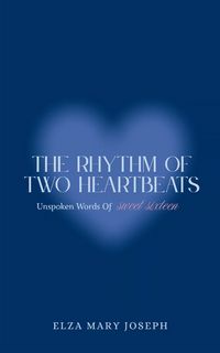 Produktbild: The Rhythm Of Two Heartbeats Unspoken Words Of Sweet Sixteen