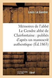 Produktbild: M&eacute;moires de l'abb&eacute; Le Gendre abb&eacute; de Clairfontaine
