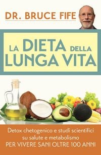 Produktbild: La dieta della lunga vita. Detox chetogenico e studi scientifici su salute e metabolismo per vivere sani oltre 100 anni
