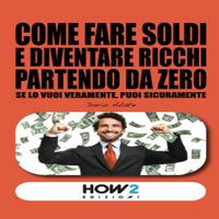 Produktbild: Come fare soldi e diventare ricchi partendo da zero