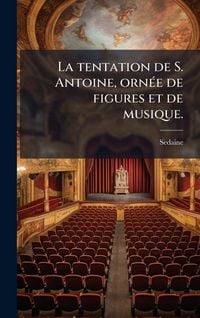 Produktbild: La tentation de S. Antoine, orn&Atilde;(c)e de figures et de musique.