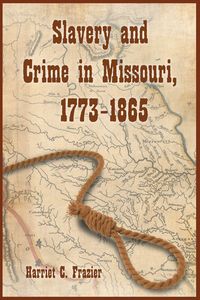 Produktbild: Slavery and Crime in Missouri, 1773-1865