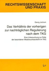 Produktbild: Das Verh&auml;ltnis der vorherigen zur nachtr&auml;glichen Regulierung nach dem TKG