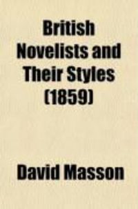 Produktbild: British Novelists and Their Styles; Being a Critical Sketch of the History of British Prose Fiction