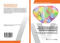 Produktbild: Darstellungsarbeit und Selbstpr&auml;sentation beim 'Geschlechts&uuml;bergang'