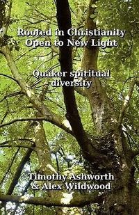 Produktbild: Rooted in Christianity, Open to New Light: Quaker Spiritual Diversity