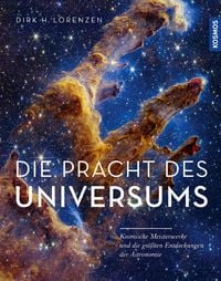 Die Pracht des Universums von Dirk H. Lorenzen