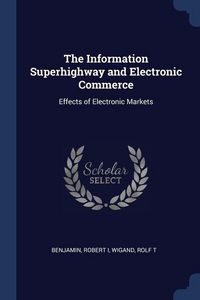 Produktbild: The Information Superhighway and Electronic Commerce: Effects of Electronic Markets