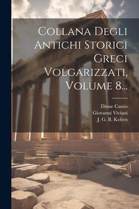 Produktbild: Collana Degli Antichi Storici Greci Volgarizzati, Volume 8...