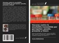 Produktbild: Vacunas contra la encefalitis transmitida por garrapatas: pasado, presente y futuro