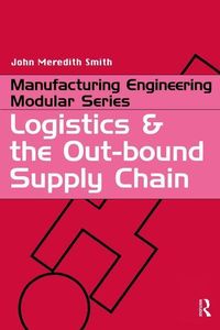 Produktbild: Meredith Smith, J: Logistics and the Out-bound Supply Chain