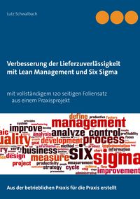 Produktbild: Verbessern der Lieferzuverl&auml;ssigkeit als Lean Management und Six Sigma Projekt