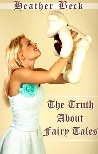 Produktbild: The Truth About Fairy Tales (Legends Unleashed, #5)