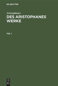 Bild vom Artikel Aristophanes: Des Aristophanes Werke / Aristophanes: Des Aristophanes Werke. Teil 1 vom Autor Aristophanes