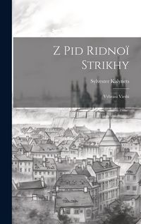 Produktbild: Z pid ridno&iuml; strikhy: Vybrani virshi
