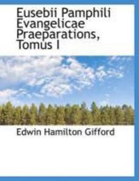 Produktbild: Eusebii Pamphili Evangelicae Praeparations, Tomus I