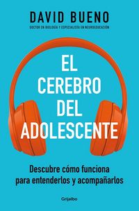 Produktbild: El Cerebro del Adolescente: Descubre C&oacute;mo Funciona Para Entenderlos Y Acompa&ntilde;arlos / The Teenage Brain: Explore Its Workings to Understand and Support Them