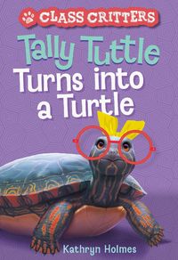 Produktbild: Tally Tuttle Turns into a Turtle (Class Critters #1)