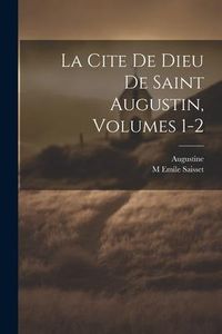 Produktbild: La Cite De Dieu De Saint Augustin, Volumes 1-2