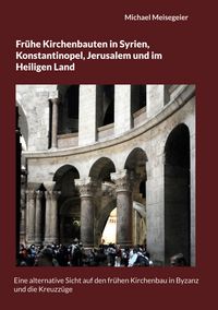 Produktbild: Fr&uuml;he Kirchenbauten in Syrien, Konstantinopel, Jerusalem und im Heiligen Land