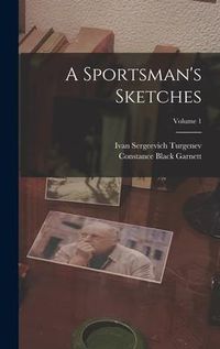Produktbild: A Sportsman's Sketches; Volume 1